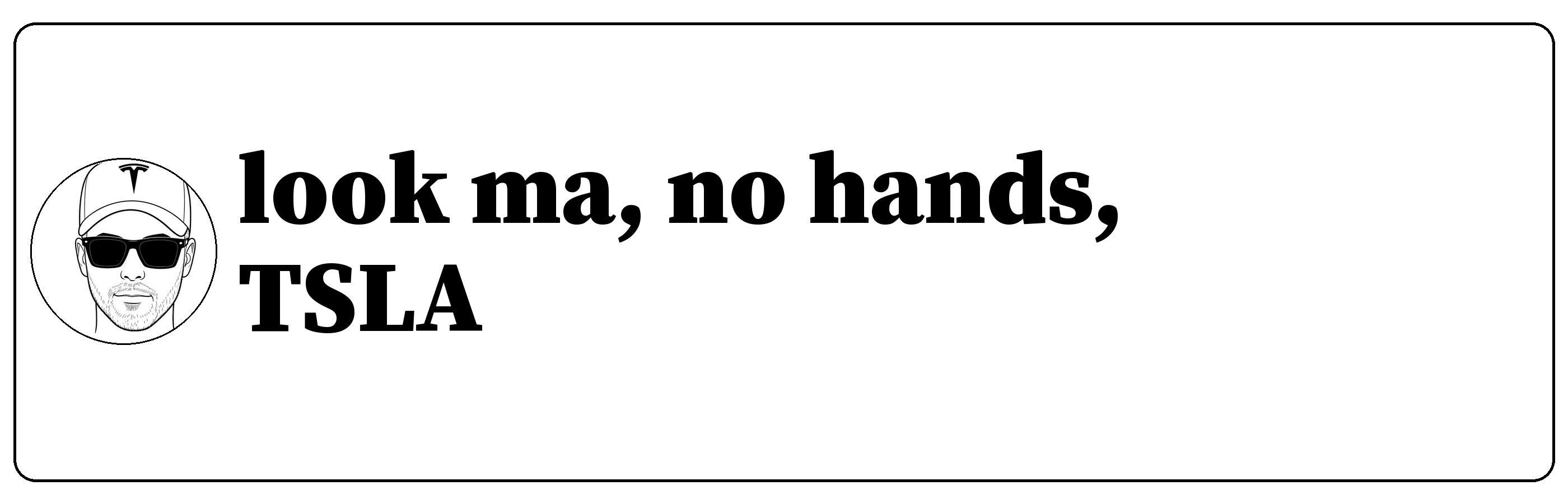 Sample sticker: look ma, no hands, TSLA